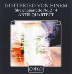 Streichquartette No. 2, 4 by Gottfried von Einem ;   Artis Quartett