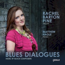 Blues Dialogues: Music by Black Composers by Rachel Barton Pine ,   Matthew Hagle