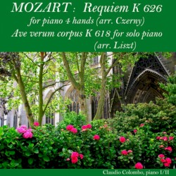 Requiem, K. 626 for piano 4 hands (arr. Czerny) / Ave Verum Corpus, K. 618 for solo piano (arr. Liszt) by Mozart  /   Czerny ,   Liszt ;   Claudio Colombo