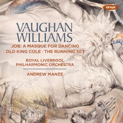 Job: A Masque for Dancing / Old King Cole / The Running Set by Vaughan Williams ;   Royal Liverpool Philharmonic Orchestra ,   Andrew Manze