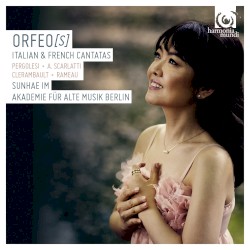 Orfeo(s): Italian & French Cantatas by Pergolesi ,   A. Scarlatti ,   Clérambault ,   Rameau ;   Sunhae Im ,   Akademie für Alte Musik Berlin