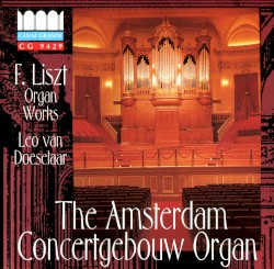 Organ Works by Franz Liszt ;   Leo van Doeselaar