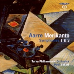 Symphonies 1 & 3 by Aarre Merikanto ;   Turku Philharmonic Orchestra ,   Petri Sakari