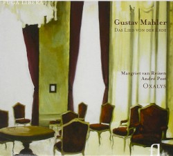 Das Lied von der Erde by Gustav Mahler ;   Oxalys ,   Margriet van Reisen ,   André Post