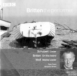 Schubert: Lieder / Britten: On This Island / Wolf: Mörike Lieder by Schubert ,   Britten ,   Wolf ;   Peter Pears ,   Benjamin Britten