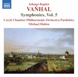 Symphonies, Vol. 5 by Johann Baptist Vaňhal ;   Czech Chamber Philharmonic Orchestra Pardubice ,   Michael Halasz