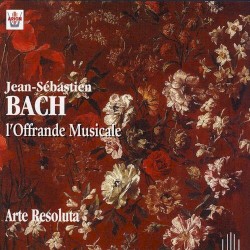 Bach : L'offrande musicale, BWV 1079 by Arte Resoluta ,   Lorenzo Brondetta ,   Renata Spotti ,   Giovanna Barbati ,   Fabio Bonizzoni ,   Ben Sansom ,   Edoardo Bellotti