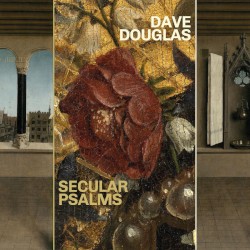 Secular Psalms by Dave Douglas