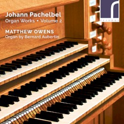 Organ Works, Volume 2 by Johann Pachelbel ;   Matthew Owens