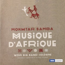 Musique D'Afrique by Mokhtar Samba  &   WDR Big Band Cologne