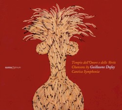 Tempio Dell'Onore e Delle Vertù. Chansons by Guillaume Dufay by Guillaume Dufay ;   Cantica Symphonia