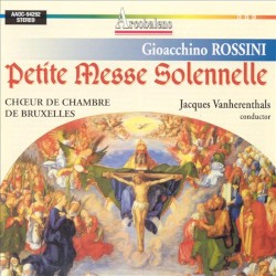 Petite messe solennelle by Gioacchino Rossini ;   Chœur de Chambre de Bruxelles ,   Jacques Vanherenthals