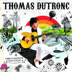 Comme un manouche sans guitare by Thomas Dutronc