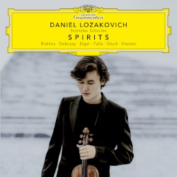 Spirits by Brahms ,   Debussy ,   Elgar ,   Falla ,   Gluck ,   Kreisler ;   Daniel Lozakovich ,   Stanislav Soloviev