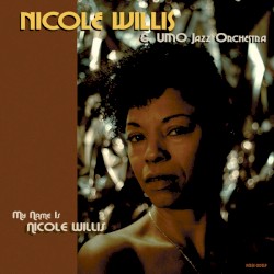 My Name Is Nicole Willis by Nicole Willis  &   Umo Jazz Orchestra