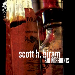 Bad Ingredients by Scott H. Biram