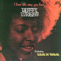 I Love the Way You Love by Betty Wright