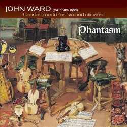 Consort Music for Five and Six Viols by John Ward ;   Phantasm