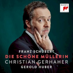 Die schöne Müllerin by Franz Schubert ;   Christian Gerhaher ,   Gerold Huber