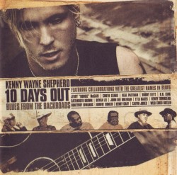 10 Days Out: Blues From the Backroads by Kenny Wayne Shepherd