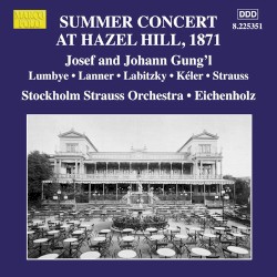 Summer Concert at Hazel Hill, Stockholm, 1871 by Joseph Gung'l ,   Joseph Gung'l ,   Lumbye ,   Labitzky ,   Kéler ,   Strauss ;   Stockholm Strauss Orchestra ,   Mika Eichenholz