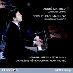 Mathieu: Concerto de Québec / Rachmaninov: Concerto pour piano no. 2 by André Mathieu ,   Sergueï Rachmaninov ;   Jean-Philippe Sylvestre ,   Orchestre Métropolitain ,   Alain Trudel