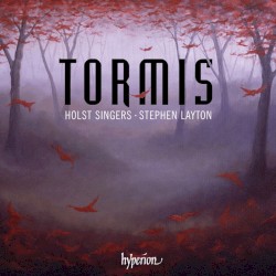 Choral Music by Veljo Tormis ;   Holst Singers ,   Stephen Layton