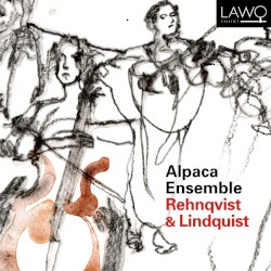 Rehnqvist & Lindquist by Rehnqvist ,   Lindquist ;   Alpaca Ensemble