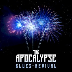 The Apocalypse Blues Revival by The Apocalypse Blues Revival