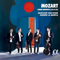String Quintets, K. 515 & 516 by Mozart ;   Quatuor Van Kuijk ,   Adrien La Marca