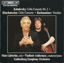 Kabalevsky: Cello Concerto no. 2 / Khachaturian: Cello Concerto / Rachmaninov: Vocalise by Kabalevsky ,   Khachaturian ,   Rachmaninoff ;   Vladimir Ashkenazy ,   Mats Lidström ,   Gothenburg Symphony Orchestra