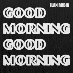 Good Morning Good Morning by Ilan Rubin
