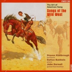 Songs of the Wild West by Steven Kimbrough ,   Dalton Baldwin ,   John Darnell