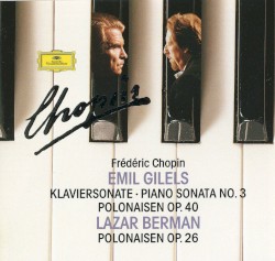 Piano Sonata No. 3 by Chopin ;   Emil Gilels ,   Lazar Berman