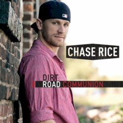 Dirt Road Communion by Chase Rice