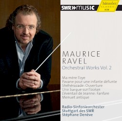 Orchestral Works, Vol. 2 by Maurice Ravel ;   Stuttgart Radio Symphony Orchestra ,   Stéphane Denève