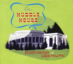 The Huddle House by Stuart Moxham  with   Louis Philippe