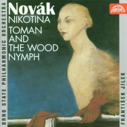 Nikotina / Toman and the Wood Nymph by Novák ;   Brno State Philharmonic Orchestra ,   František Jílek