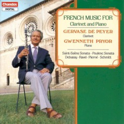 French Music for Clarinet and Piano by Saint‐Saëns ,   Poulenc ,   Debussy ,   Ravel ,   Pierné ,   Schmitt ;   Gervase de Peyer ,   Gwenneth Pryor