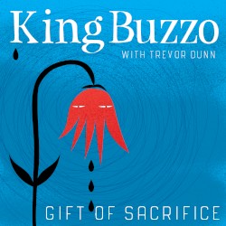 Gift of Sacrifice by King Buzzo  with   Trevor Dunn