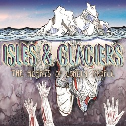 The Hearts of Lonely People by Isles & Glaciers
