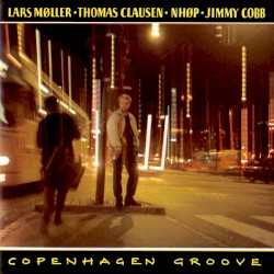 Copenhagen Groove by Lars Møller ,   Thomas Clausen ,   NHØP ,   Jimmy Cobb