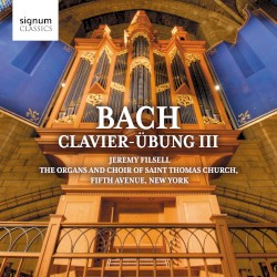 Clavier-Übung III by Bach ;   Jeremy Filsell ,   Saint Thomas Choir of Men & Boys, Fifth Avenue, New York