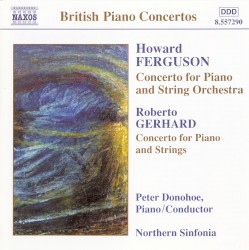 Howard Ferguson: Concerto for Piano and String Orchestra / Roberto Gerhard: Concerto for Piano and Strings by Howard Ferguson ,   Roberto Gerhard ;   Peter Donohoe ,   Northern Sinfonia