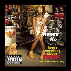 There’s Something About Remy: Based on a True Story by Remy Ma