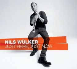 Just Here, Just Now by Nils Wülker