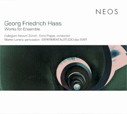 Works for Ensemble by Georg Friedrich Haas ;   Collegium Novum Zürich ,   Enno Poppe ,   Martin Lorenz ,   Experimentalstudio des SWR