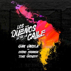 Los dueños de la calle by Gian Varela  feat.   Chyno Miranda  and   Tony Brouzee