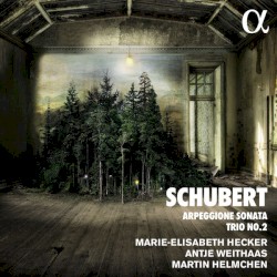 Arpeggione Sonata / Trio no. 2 by Schubert ;   Marie-Elisabeth Hecker ,   Antje Weithaas ,   Martin Helmchen