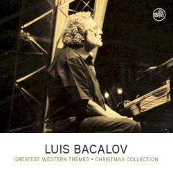 Luis Bacalov Greatest Western Themes - Christmas Collection by Luis Bacalov